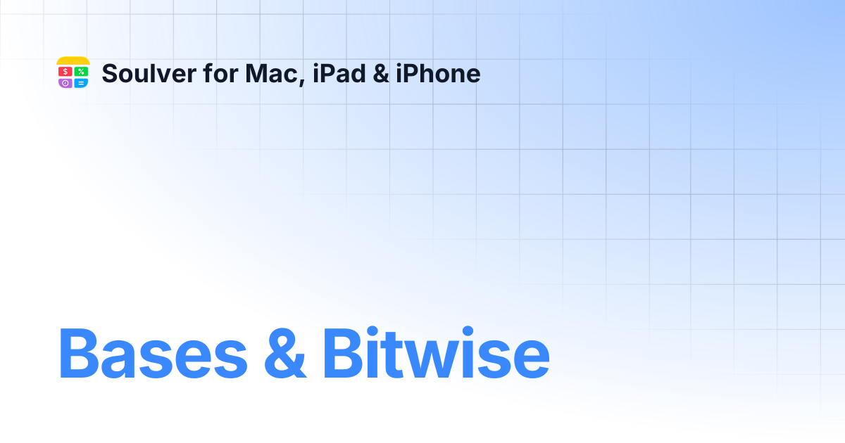 Bases & Bitwise | Soulver for Mac, iPad & iPhone